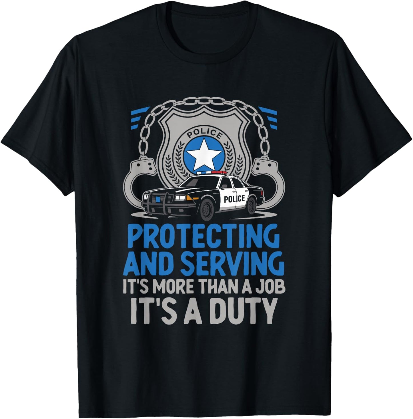 Protecting And Serving It's More Than A Job It's A Duty Cop T-Shirt - T-Shirt | Black