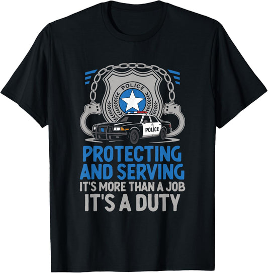 Protecting And Serving It's More Than A Job It's A Duty Cop T-Shirt - T-Shirt | Black