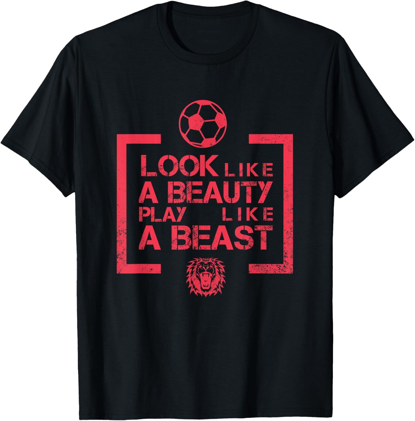 Look Like A Beauty Play Like A Beast Soccer T-Shirt - T-Shirt | Black