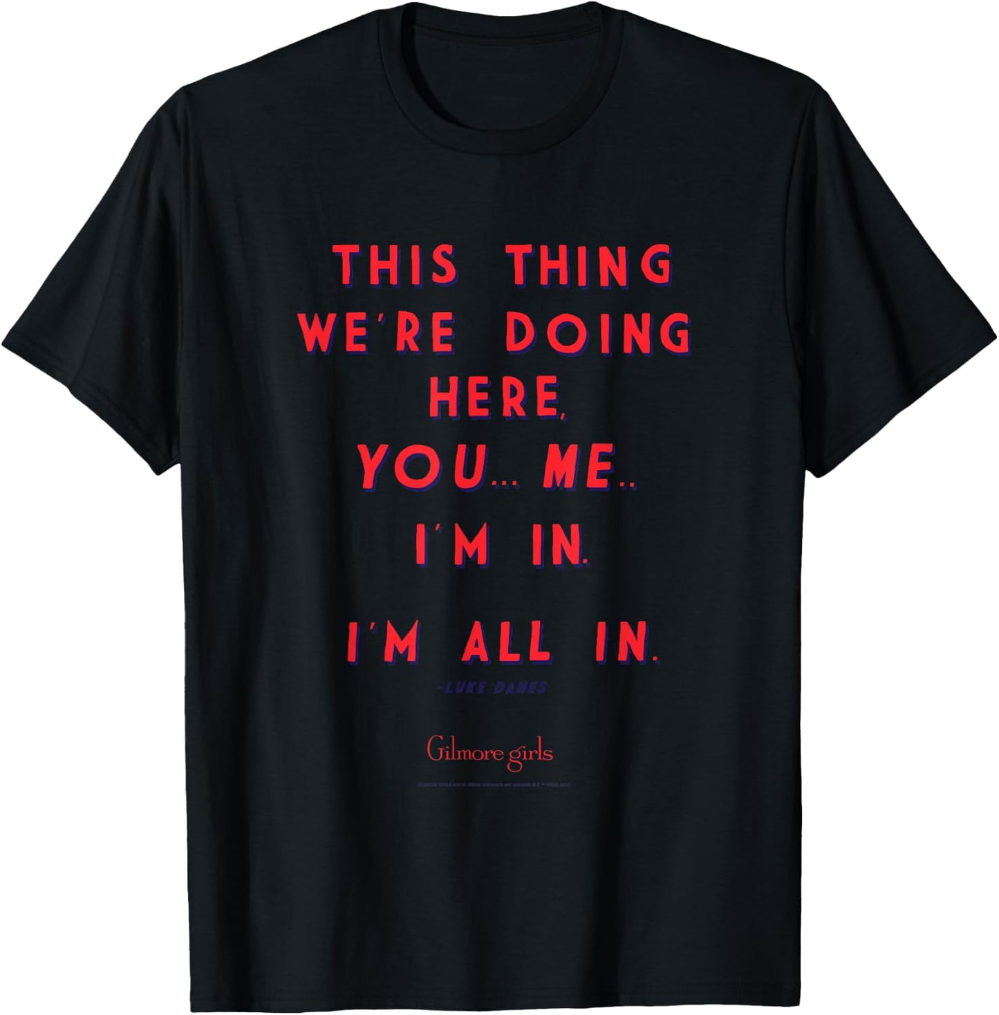 Gilmore Girls Luke Quote I'm All In TV Show T-Shirt - T-Shirt | Black