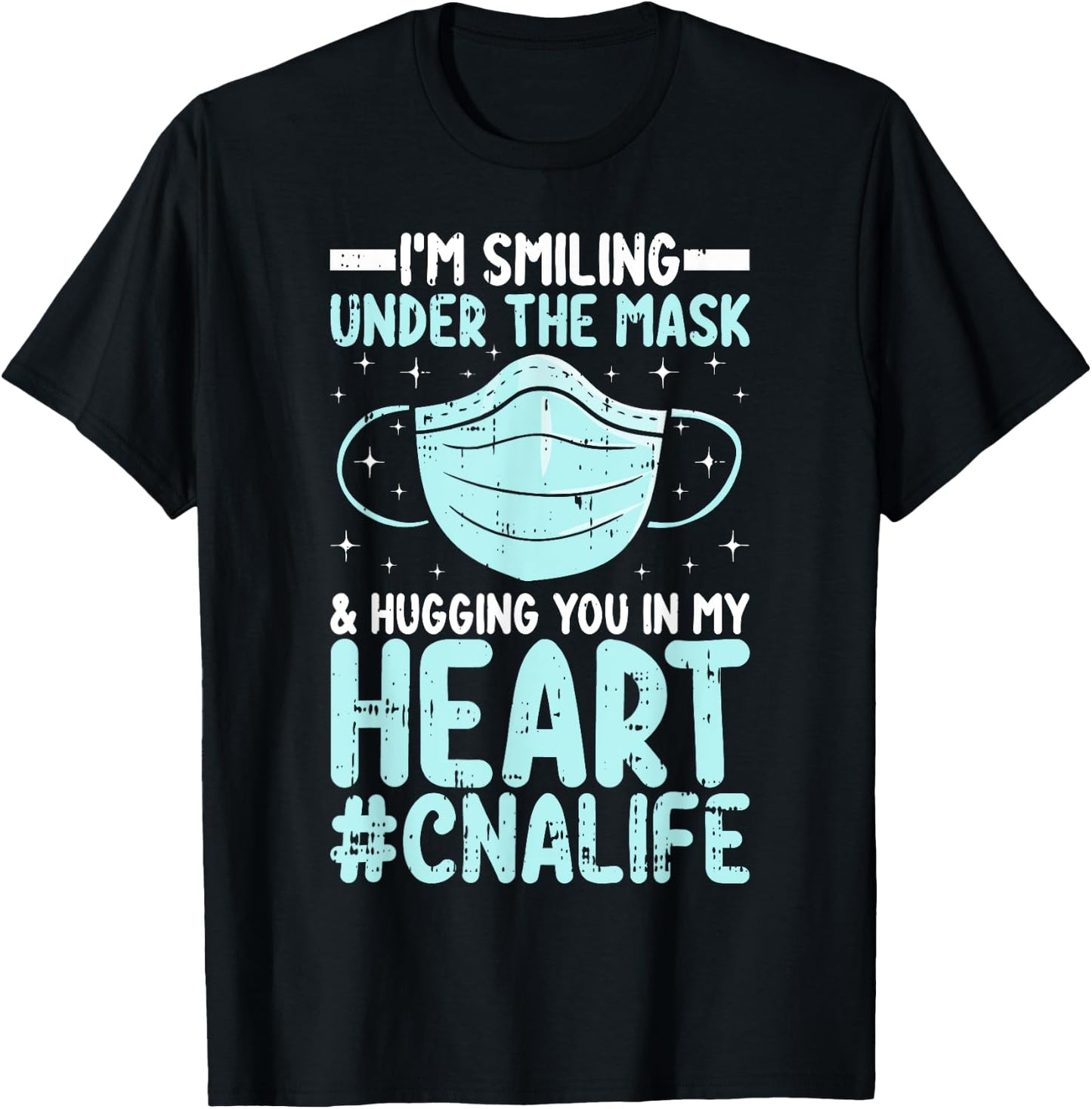 CNA Certified Nursing Assistant I’m Smiling Under the Mask T-Shirt - T-Shirt | Black