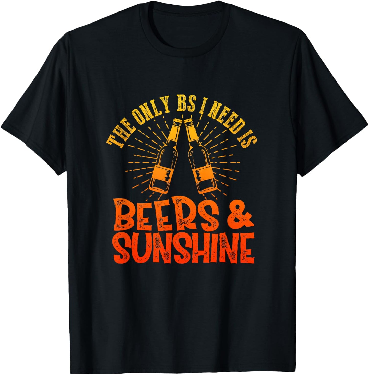 The Only BS I Need Is Beers & Sunshine Summer Vibes Drinking T-Shirt - T-Shirt | Black
