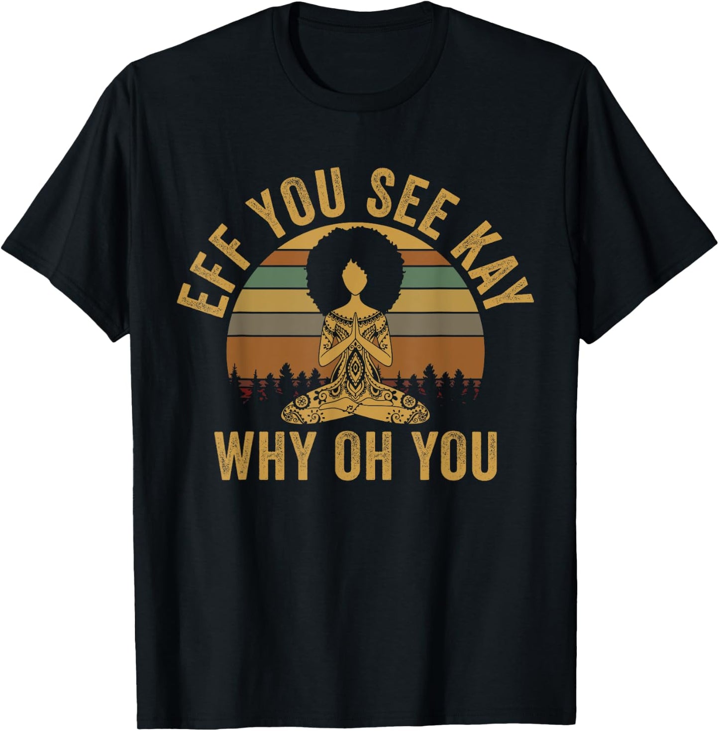 Vintage EFF You See Kay Why Oh You Yoga Afro Girl Women T-Shirt - T-Shirt | Black