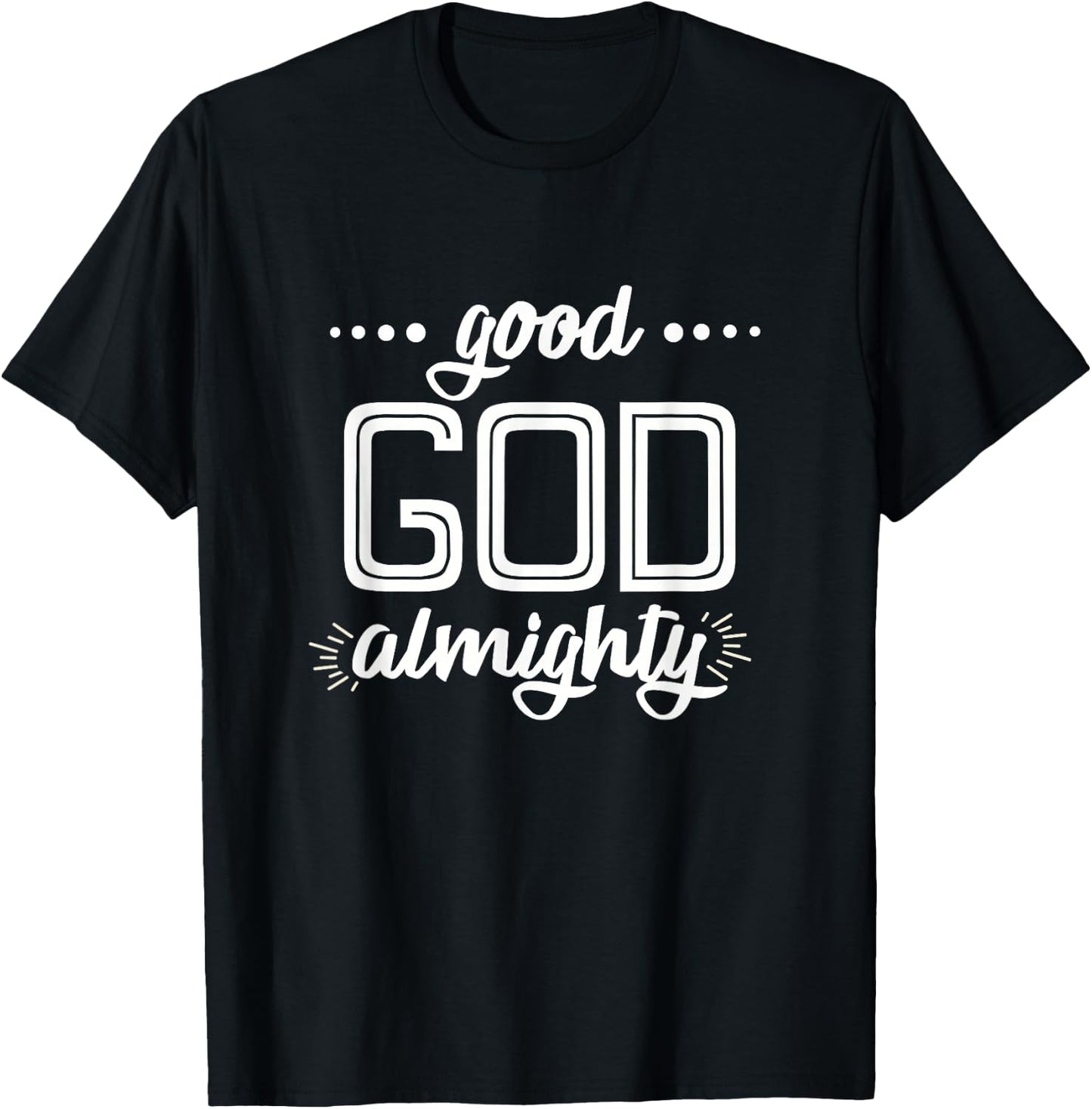 Good God Almighty T-Shirt - T-Shirt | Black
