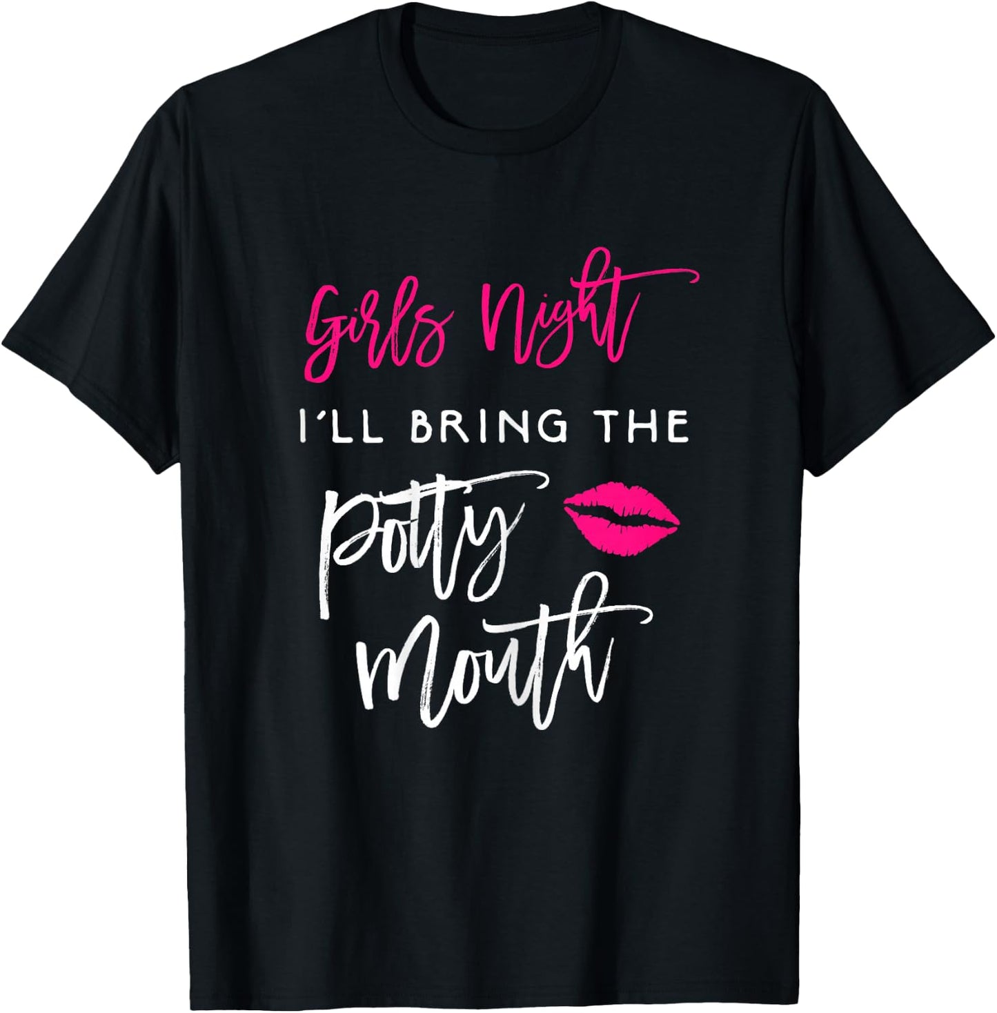 I'll Bring The Potty Mouth Shirt Girls Night Party Funny T-Shirt - T-Shirt | Black