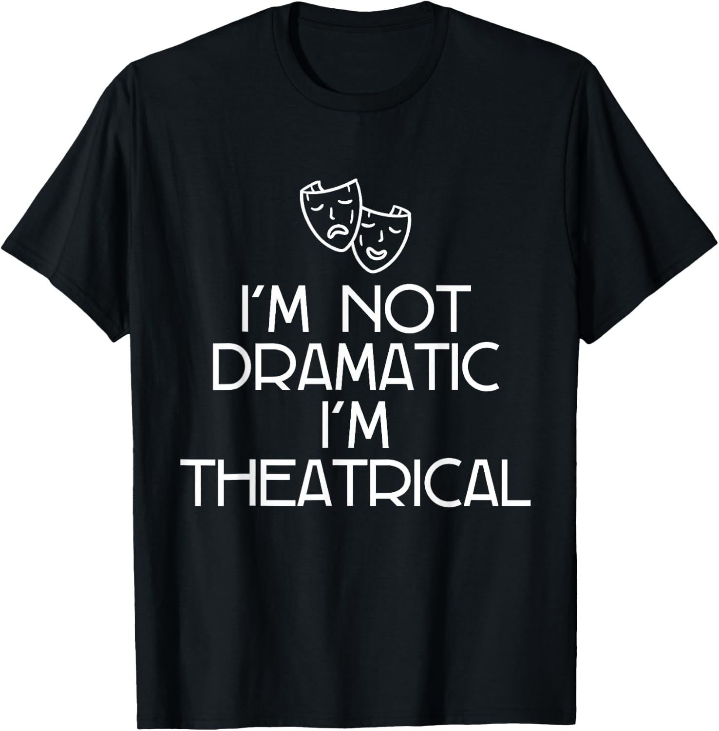 Theatre FH I'm Not Dramatic, I'm Theatrical Women's Black T-Shirt - T-Shirt | Black