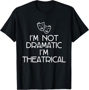 Theatre FH I'm Not Dramatic, I'm Theatrical Women's Black T-Shirt - T-Shirt | Black