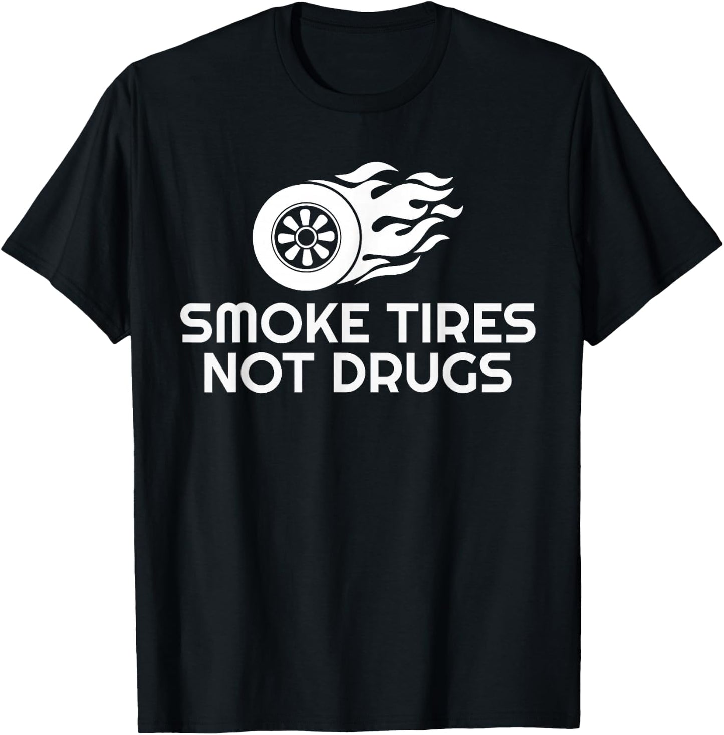 SMOKE TIRES NOT DRUGS Design T-Shirt - T-Shirt | Black