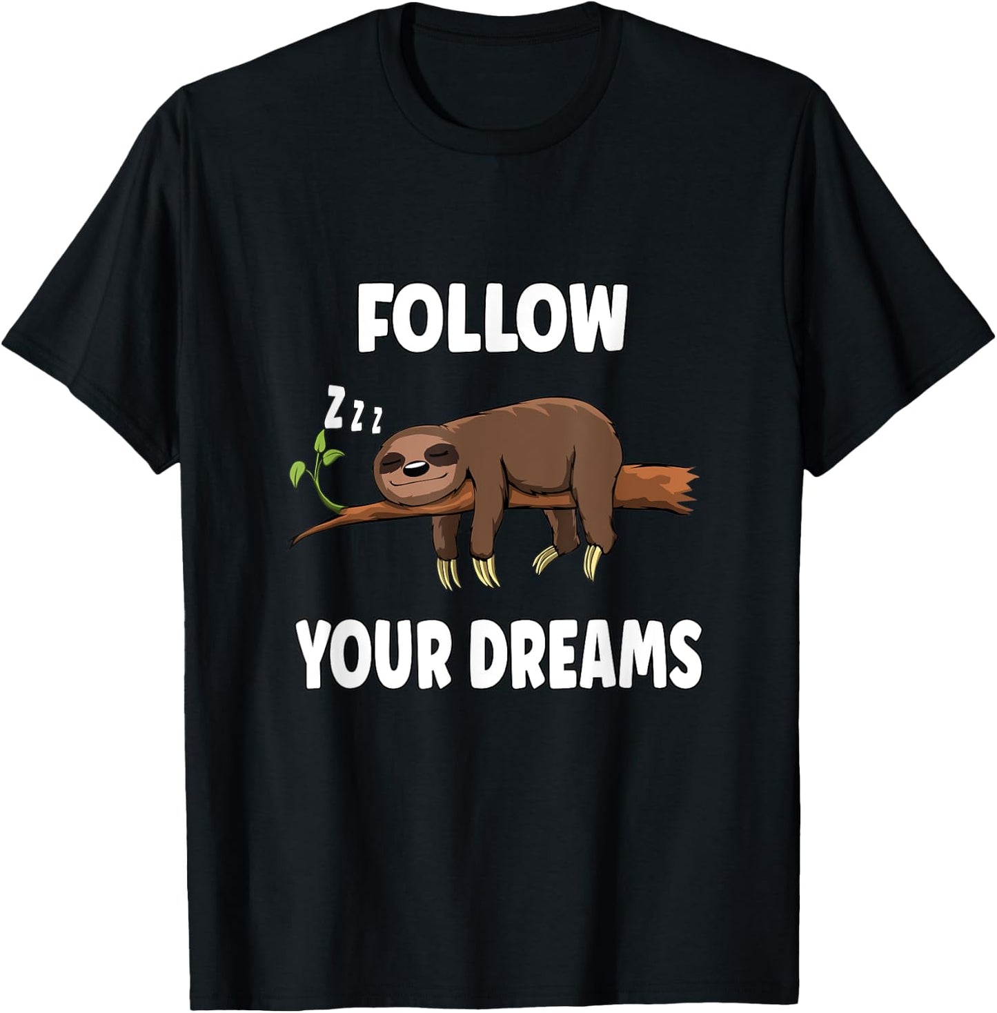 Follow Your Dreams Sleeping Sloth Funny Saying T-Shirt - T-Shirt | Black