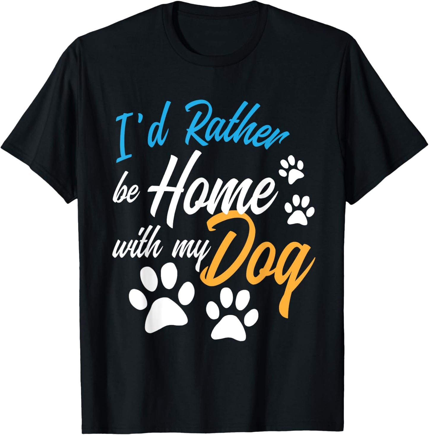 I'd Rather Be Home With My Dog Funny Puppy Pet Animal Lover Women Girls Kids T-Shirt - T-Shirt | Black