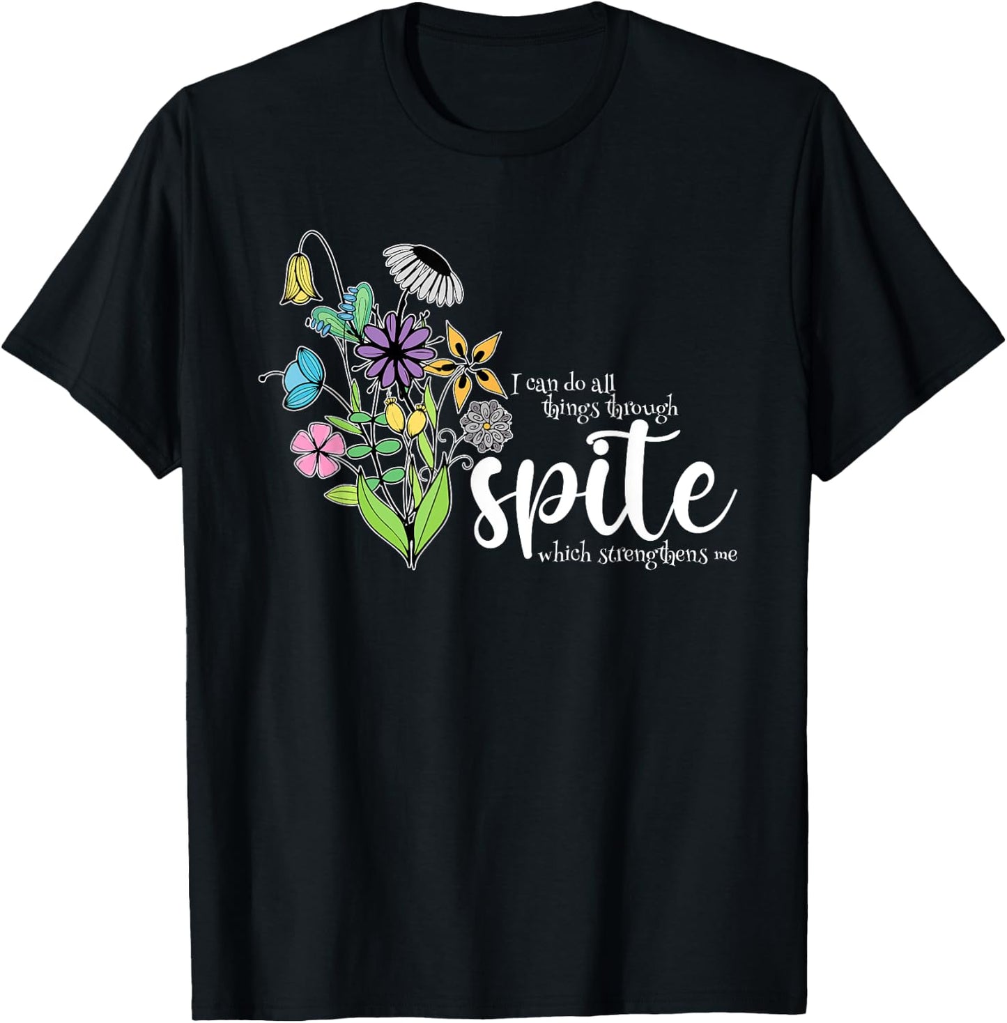 I Can Do All Things Through Spite Which Strengthens Me Quote T-Shirt - T-Shirt | Black