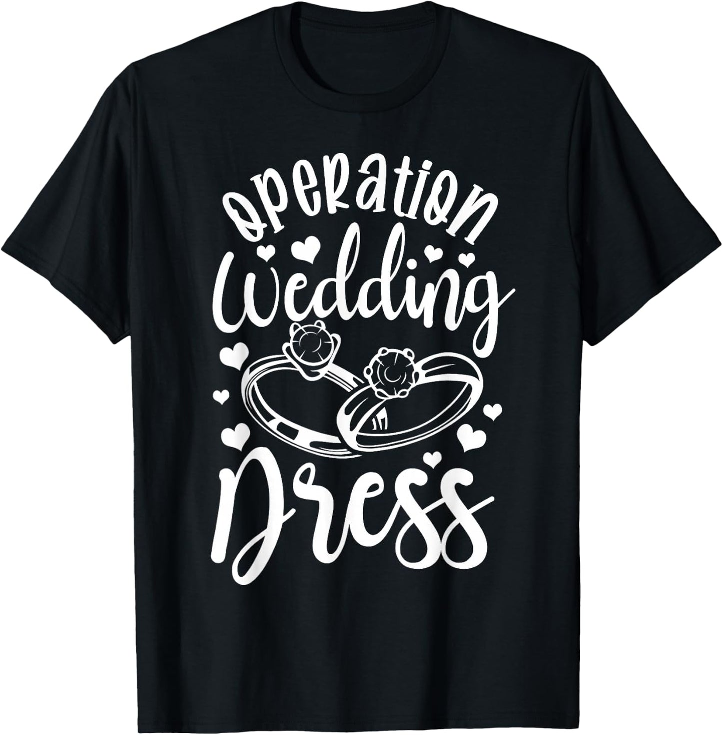 Operation Wedding Dress Matching Wedding Bachelorette Party T-Shirt - T-Shirt | Black