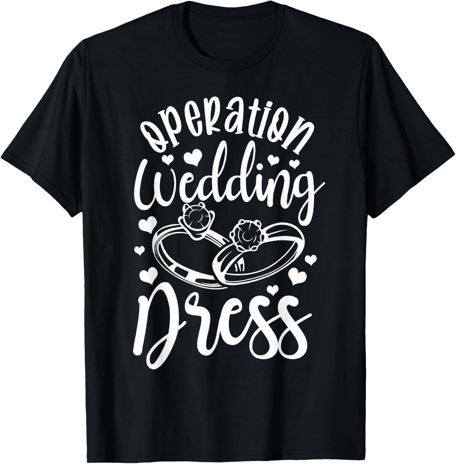 Operation Wedding Dress Matching Wedding Bachelorette Party T-Shirt - T-Shirt | Black