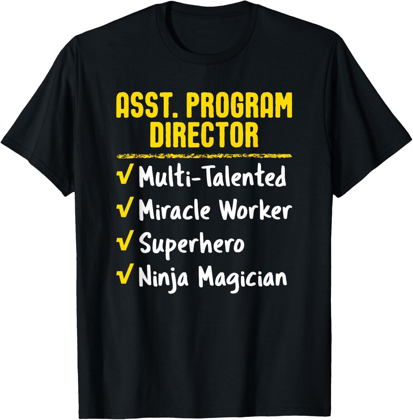 Assistant Program Director Miracle Worker Ninja Funny Gift T-Shirt - T-Shirt | Black