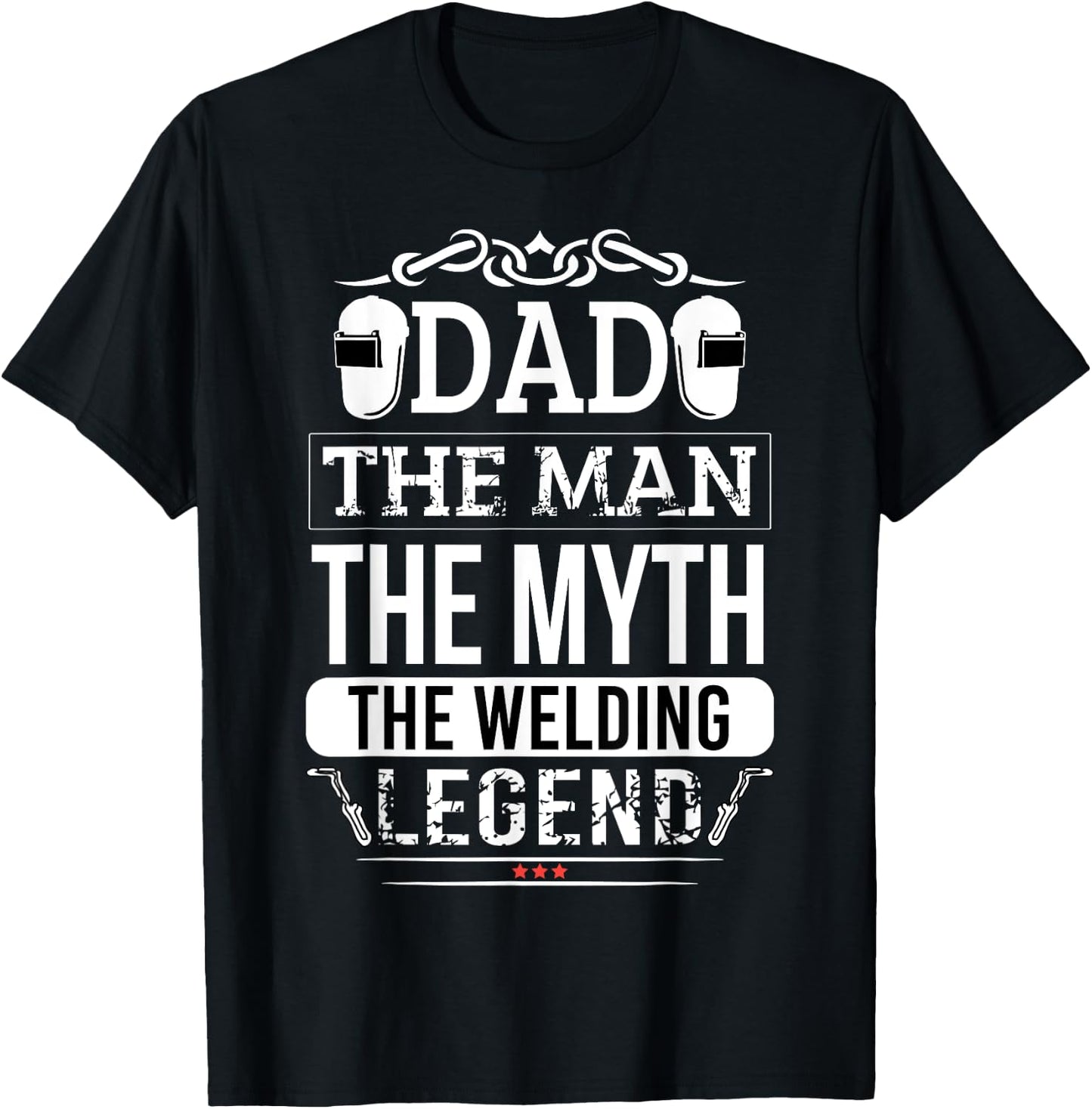 Welder Dad Man Myth Legend Funny Welding Men Father T-Shirt - T-Shirt | Black