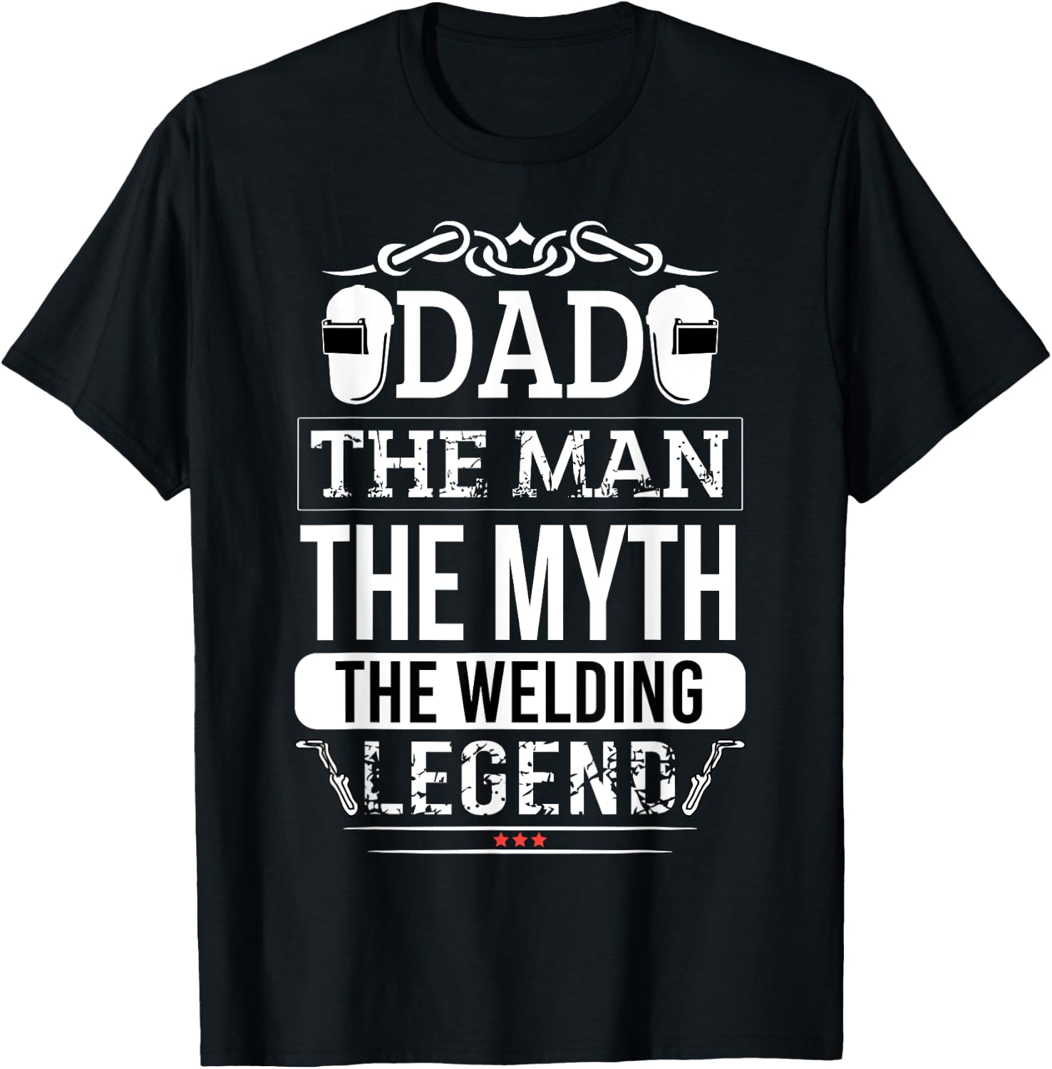 Welder Dad Man Myth Legend Funny Welding Men Father T-Shirt - T-Shirt | Black