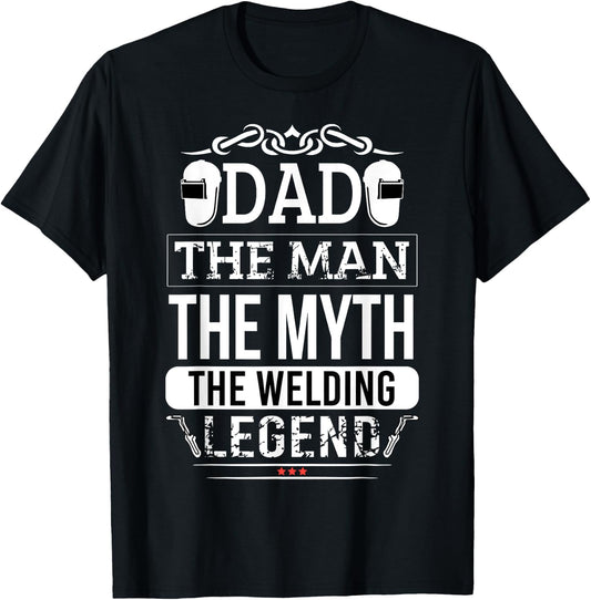 Welder Dad Man Myth Legend Funny Welding Men Father T-Shirt - T-Shirt | Black