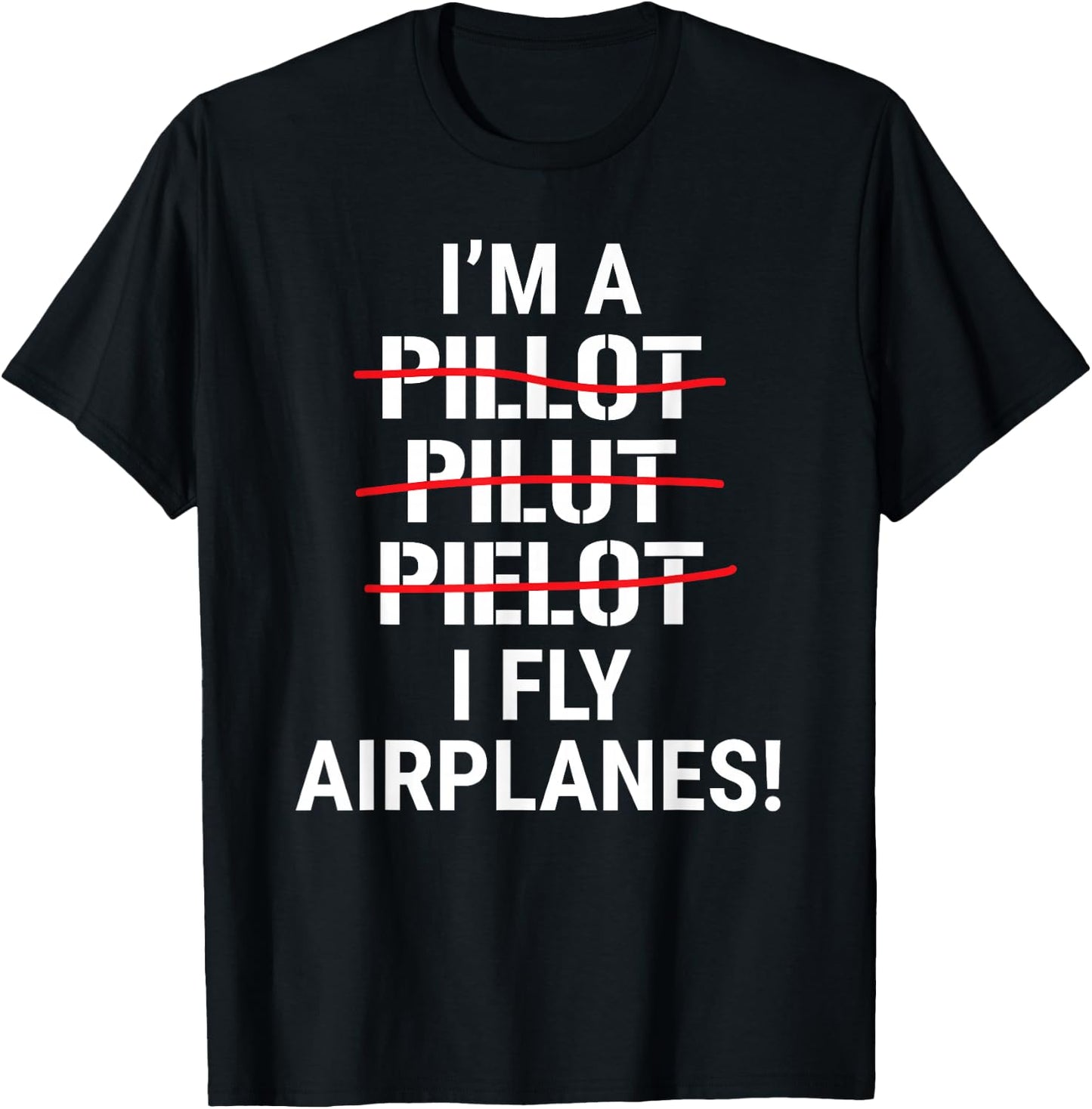 I'm A Pilot I Fly Airplanes Funny Aviation Grammar T-Shirt - T-Shirt | Black