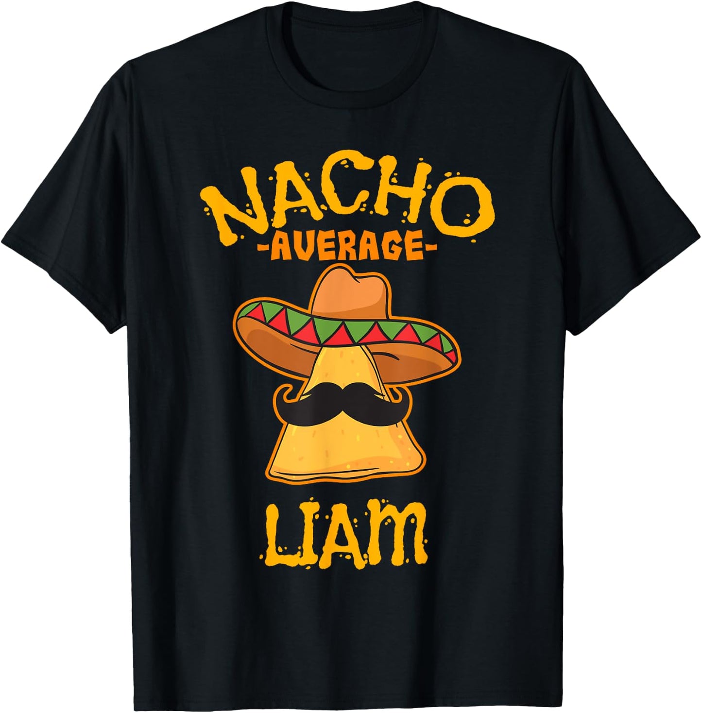 Nacho Average Liam Personalized Name Funny Taco T-Shirt - T-Shirt | Black