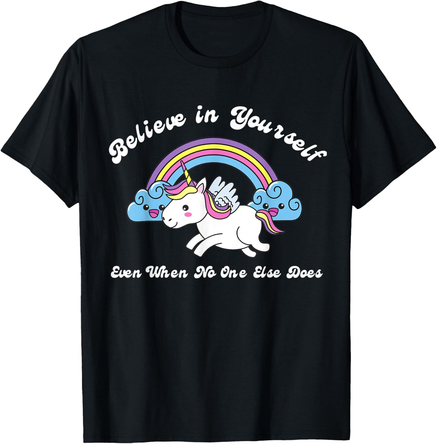 Believe In Yourself Even When No One Else Does Unicorn T-Shirt - T-Shirt | Black