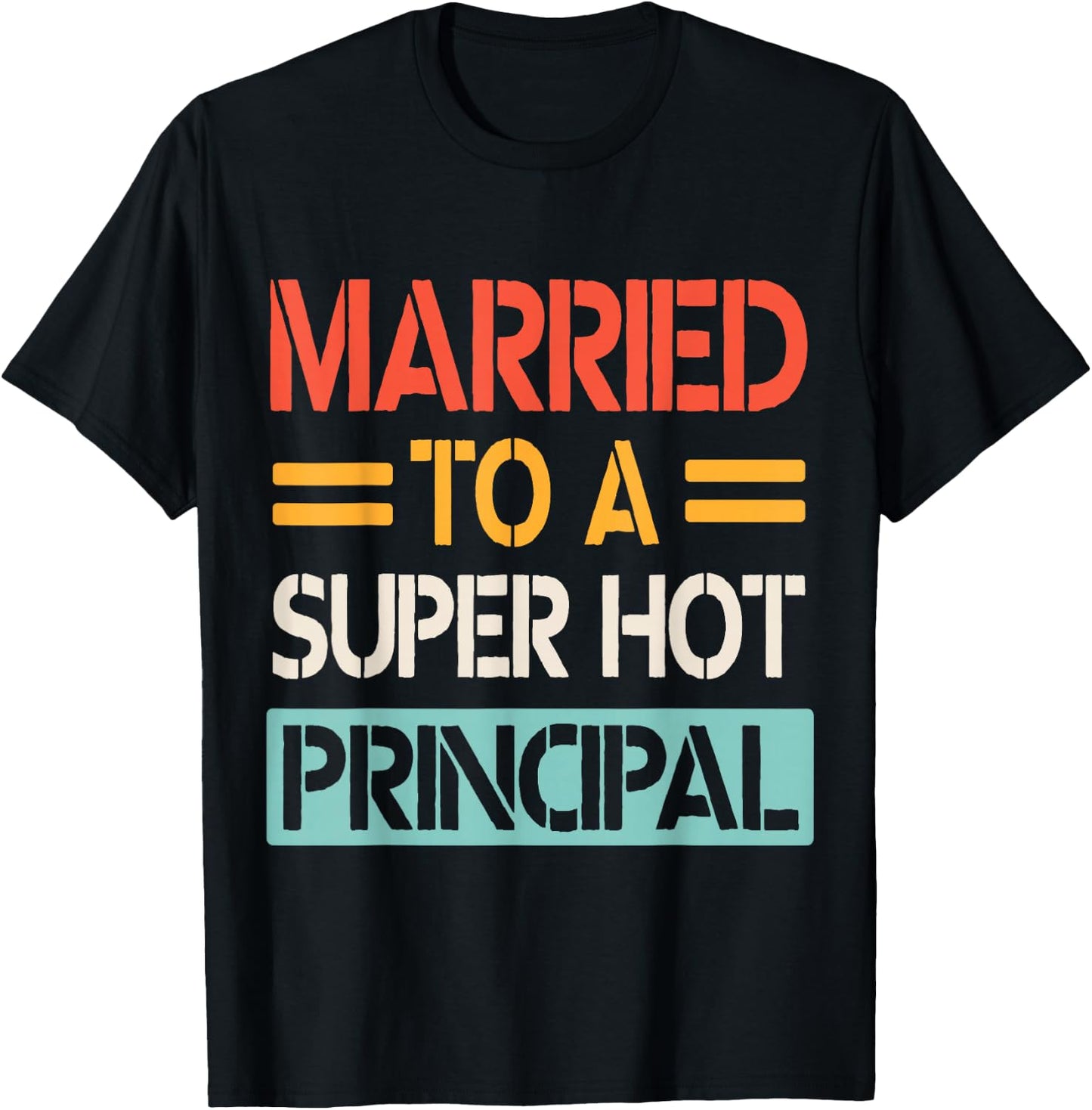 Married To A Super Hot Principal Wedding Bride Groom Husband T-Shirt - T-Shirt | Black