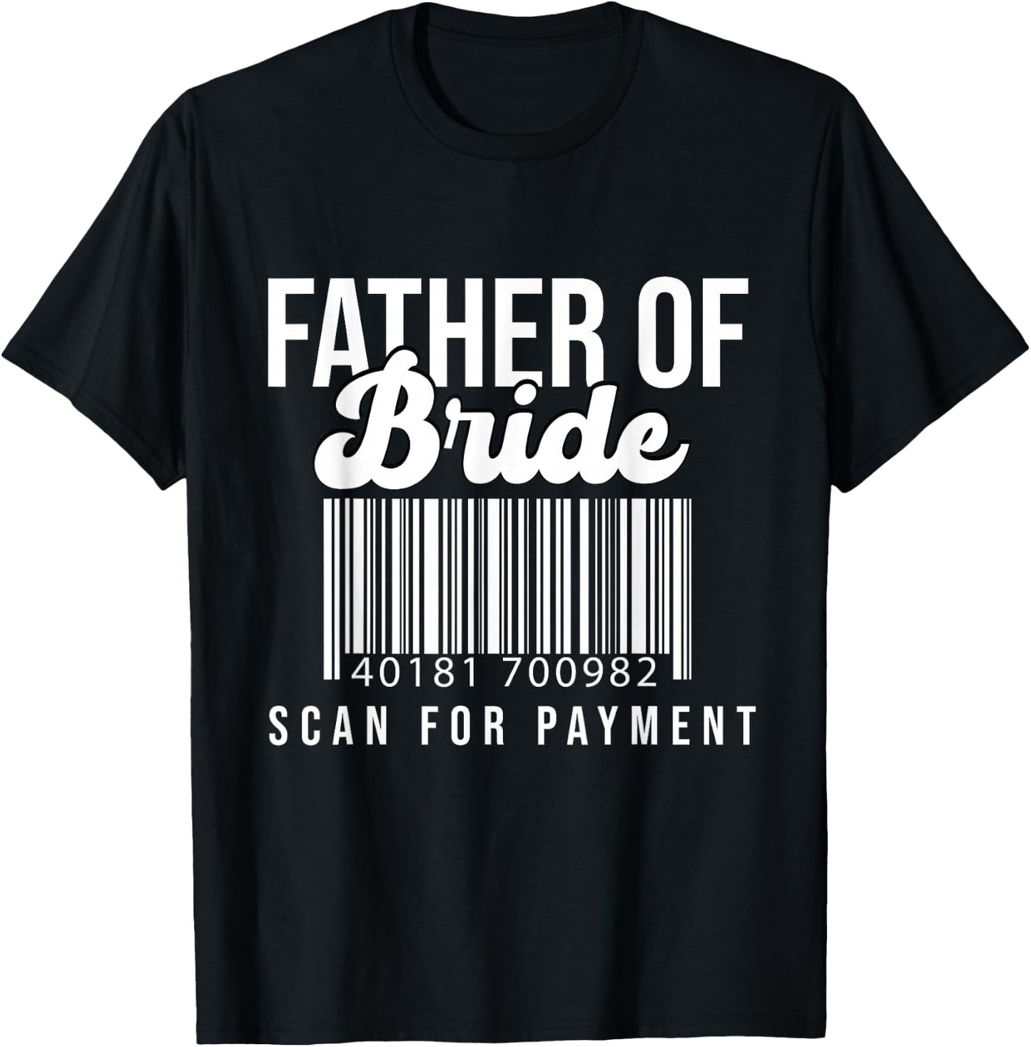 Barcode Father Of Bride Scan For Payment Father Bride Gift T-Shirt - T-Shirt | Black