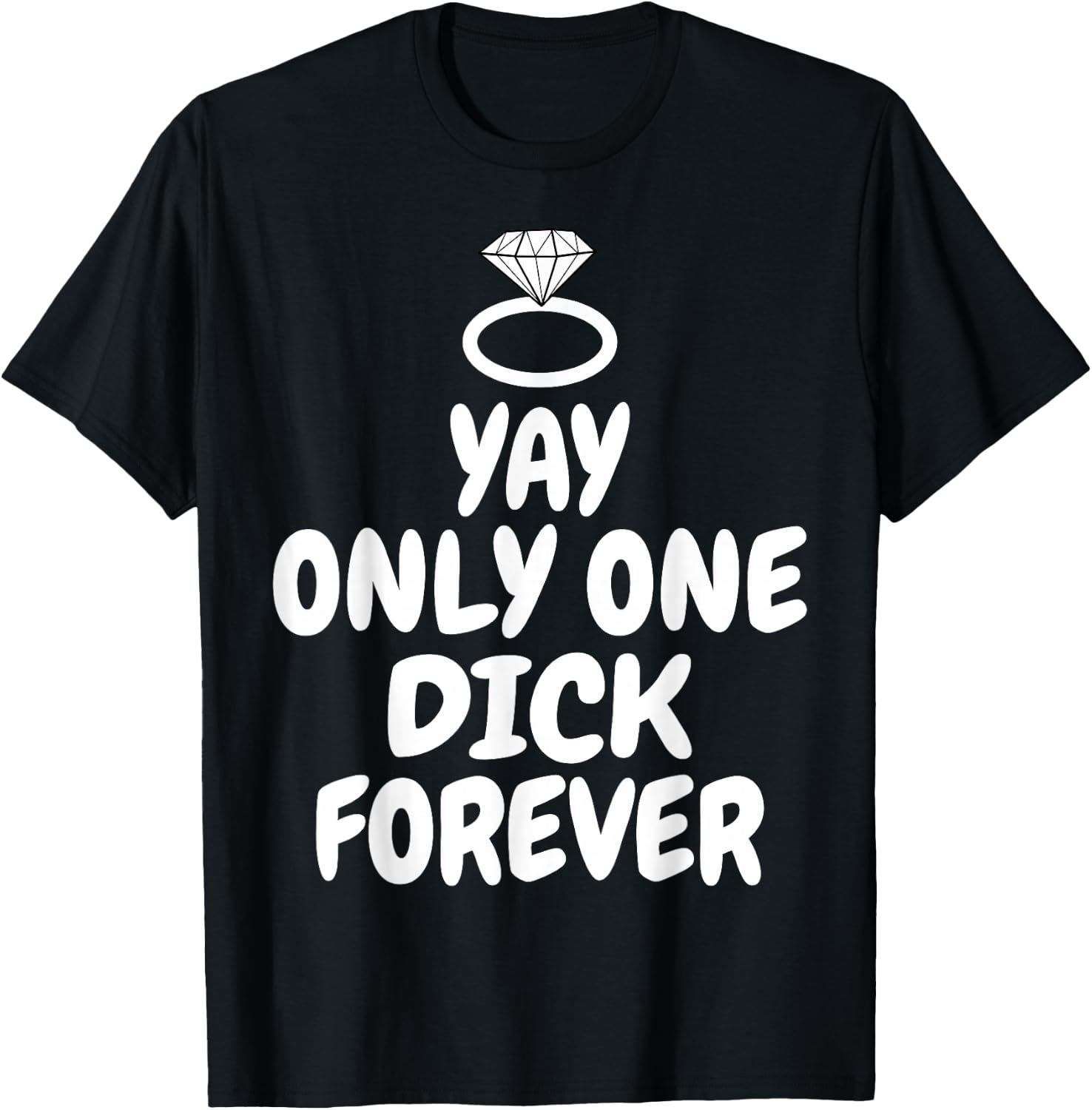 Funny Yay Only one Dick forever wedding joke T-Shirt - T-Shirt | Black