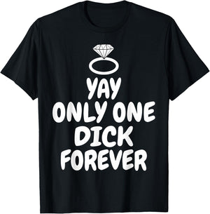 Funny Yay Only one Dick forever wedding joke T-Shirt - T-Shirt | Black