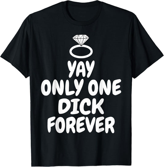 Funny Yay Only one Dick forever wedding joke T-Shirt - T-Shirt | Black