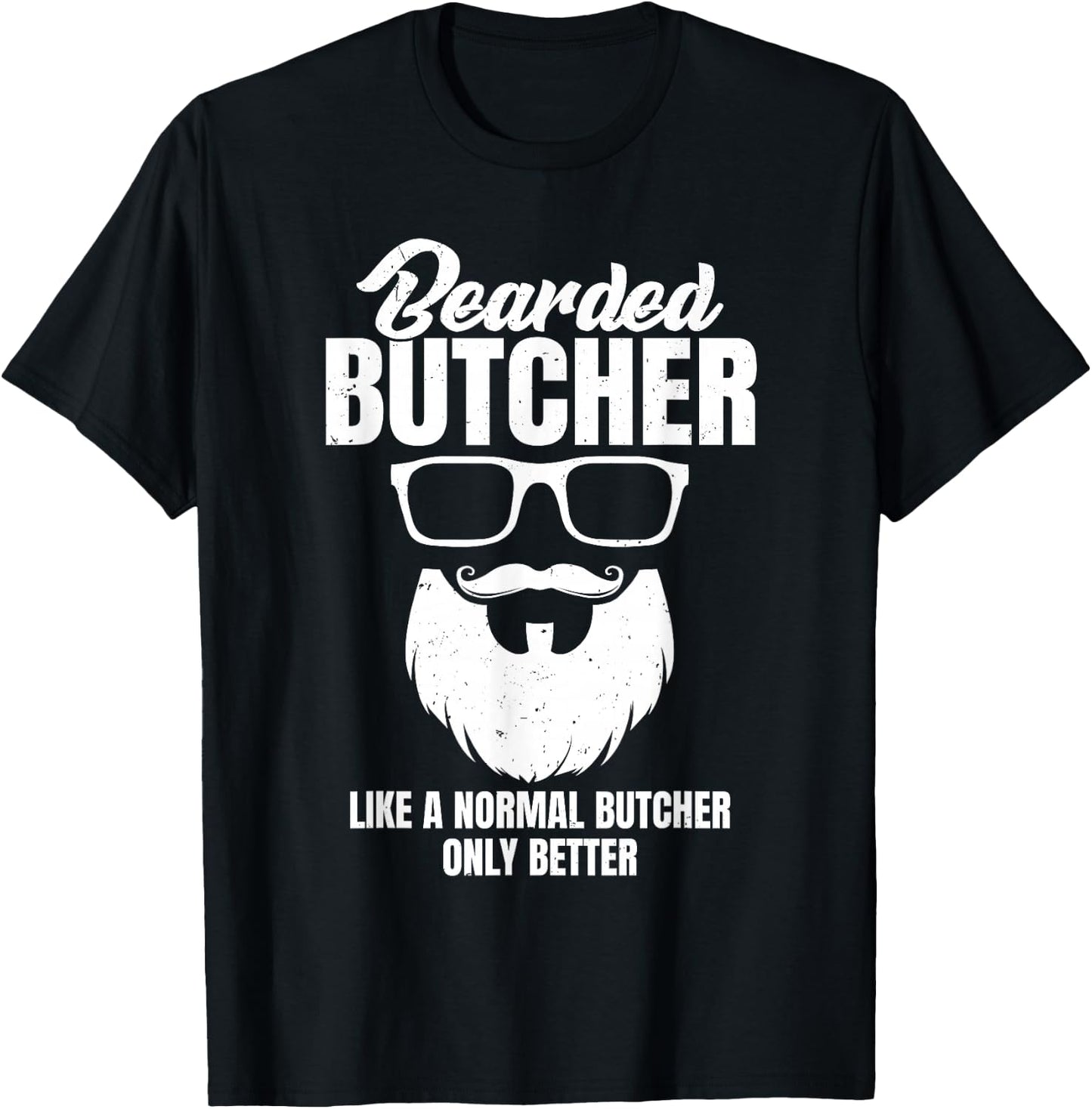 Cool Butchery Funny Beef Bearded Butcher Like Normal T-Shirt - T-Shirt | Black