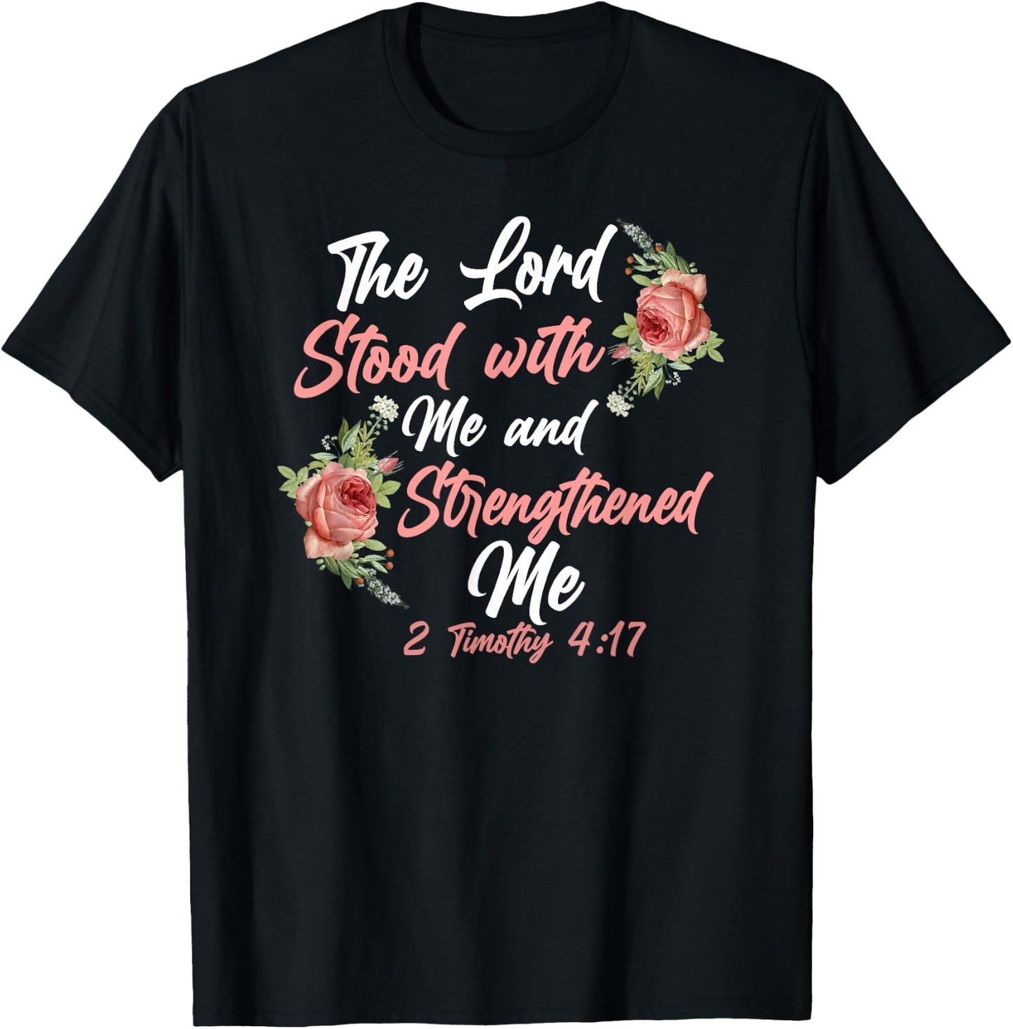 Christian Bible Verse Quote Rose Flower 2 Timothy 4:17 T-Shirt - T-Shirt | Black