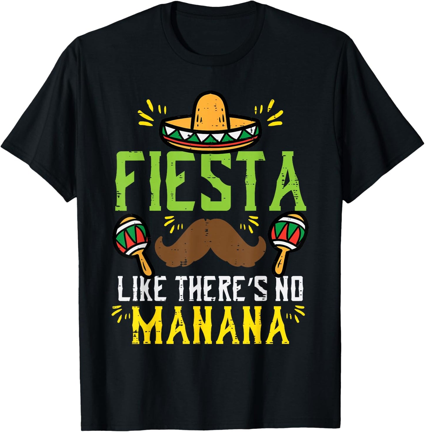 Fiesta Like Theres No Manana Mexican Cinco De Mayo Men Women T-Shirt - T-Shirt | Black