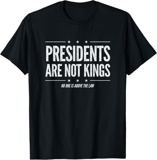 In America Presidents Are Not Kings No One Is Above The Law T-Shirt - T-Shirt | Black