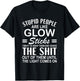 Stupid People are Like-Glow Sticks Funny Sarcastic Saying T-Shirt - T-Shirt | Black