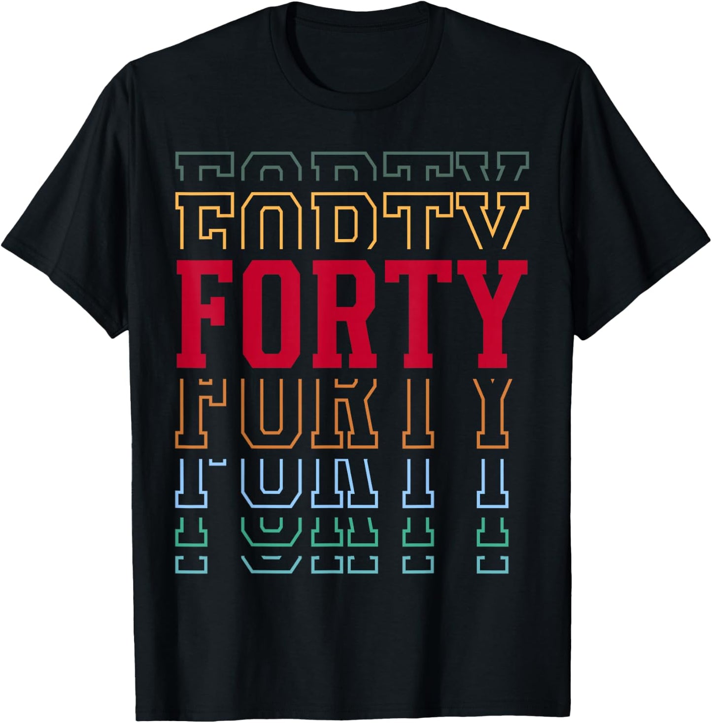 Forty 40th Birthday Retro Layered Text 40 Year Old T-Shirt - T-Shirt | Black