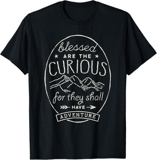 Blessed Are Curious For They Shall Have Adventure Travel T-Shirt - T-Shirt | Black