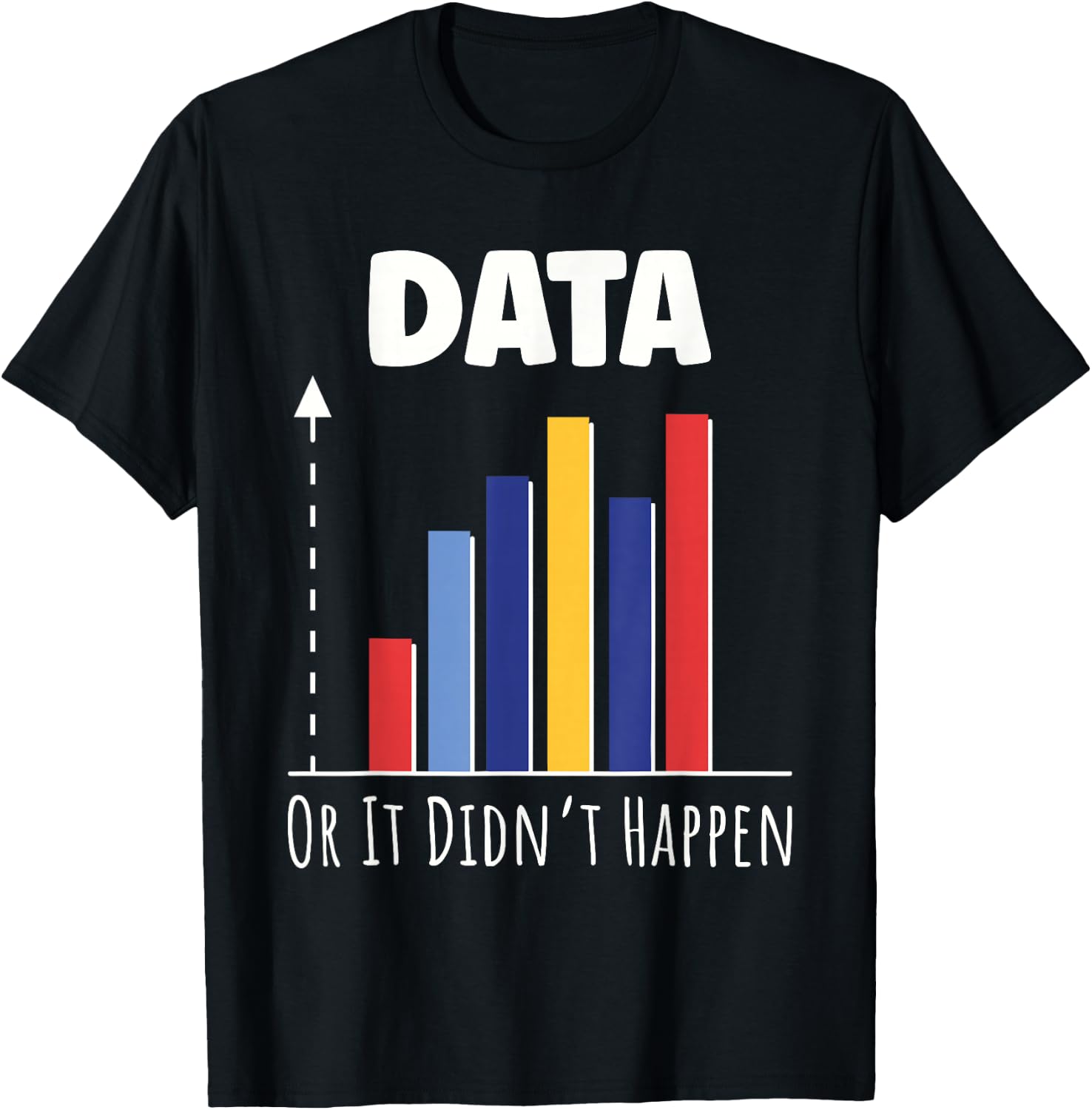 Data Or It Didn’t Happen Big Data Analyst Coding T-Shirt - T-Shirt | Black