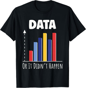 Data Or It Didn’t Happen Big Data Analyst Coding T-Shirt - T-Shirt | Black
