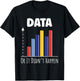 Data Or It Didn’t Happen Big Data Analyst Coding T-Shirt - T-Shirt | Black