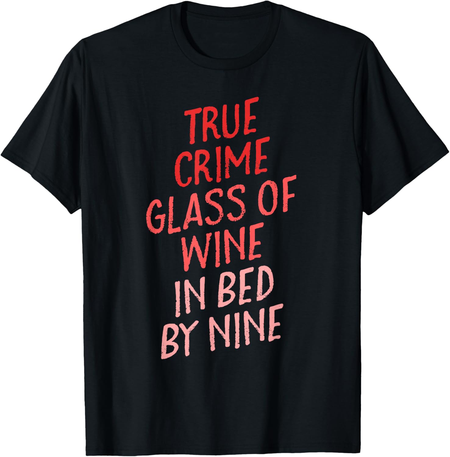 True Crime Glass of Wine In Bed By Nine Shirt Gift Women T-Shirt - T-Shirt | Black