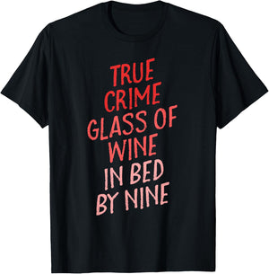 True Crime Glass of Wine In Bed By Nine Shirt Gift Women T-Shirt - T-Shirt | Black