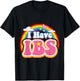 I Have IBS - Irritable Bowel Syndrome Awareness Month T-Shirt - T-Shirt | Black