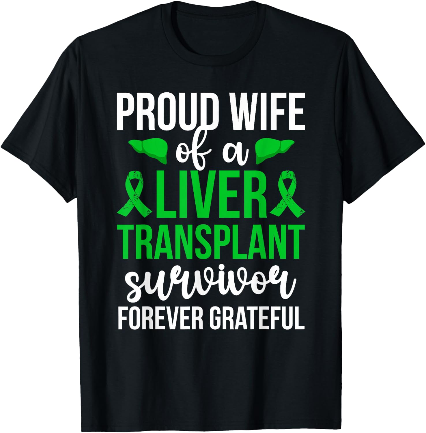 Proud Liver Transplant Survivor Wife Liver Recipient Wife T-Shirt - T-Shirt | Black