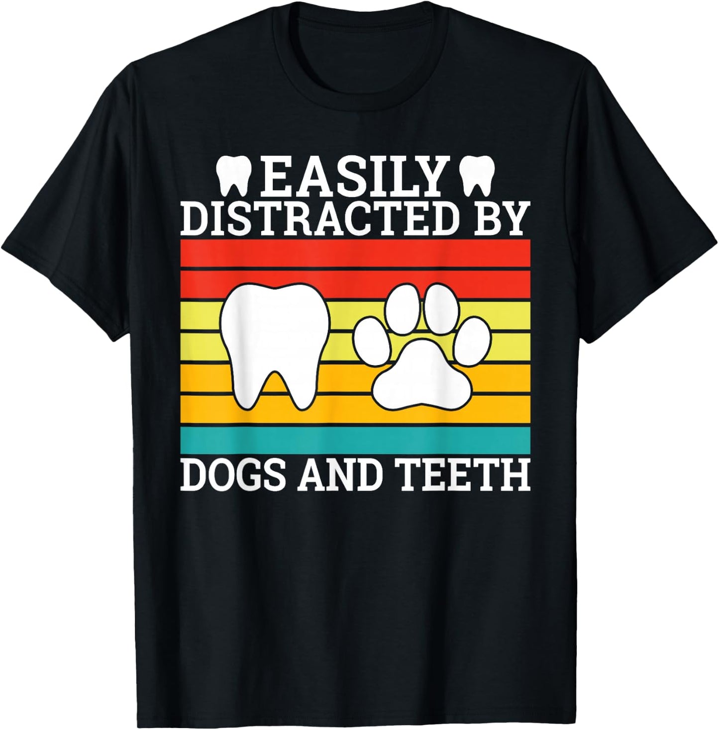 Easily distracted by Teeth and Dogs Dentist T-Shirt - T-Shirt | Black