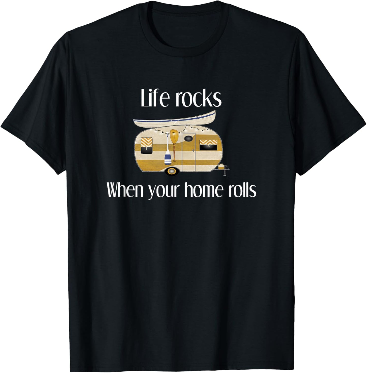 RV Life Camper, Life Rocks When Your Home Rolls T-Shirt - T-Shirt | Black