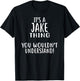 It's A JAKE Thing, You Wouldn't Understand! T-Shirt - T-Shirt | Black
