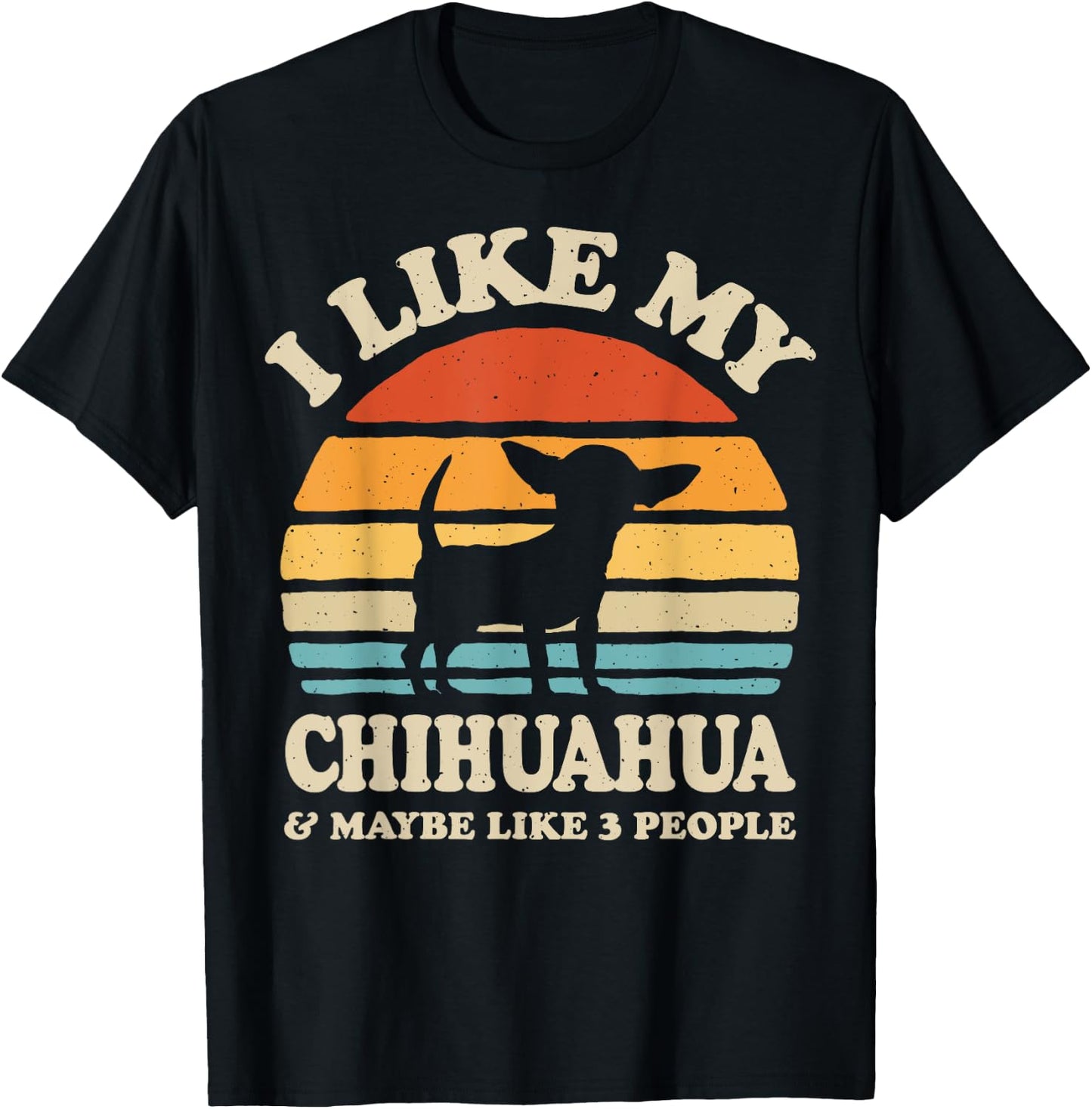 I Like My Chihuahua And Maybe Like 3 People Dog Lover Gifts Men Women T-Shirt - T-Shirt | Black