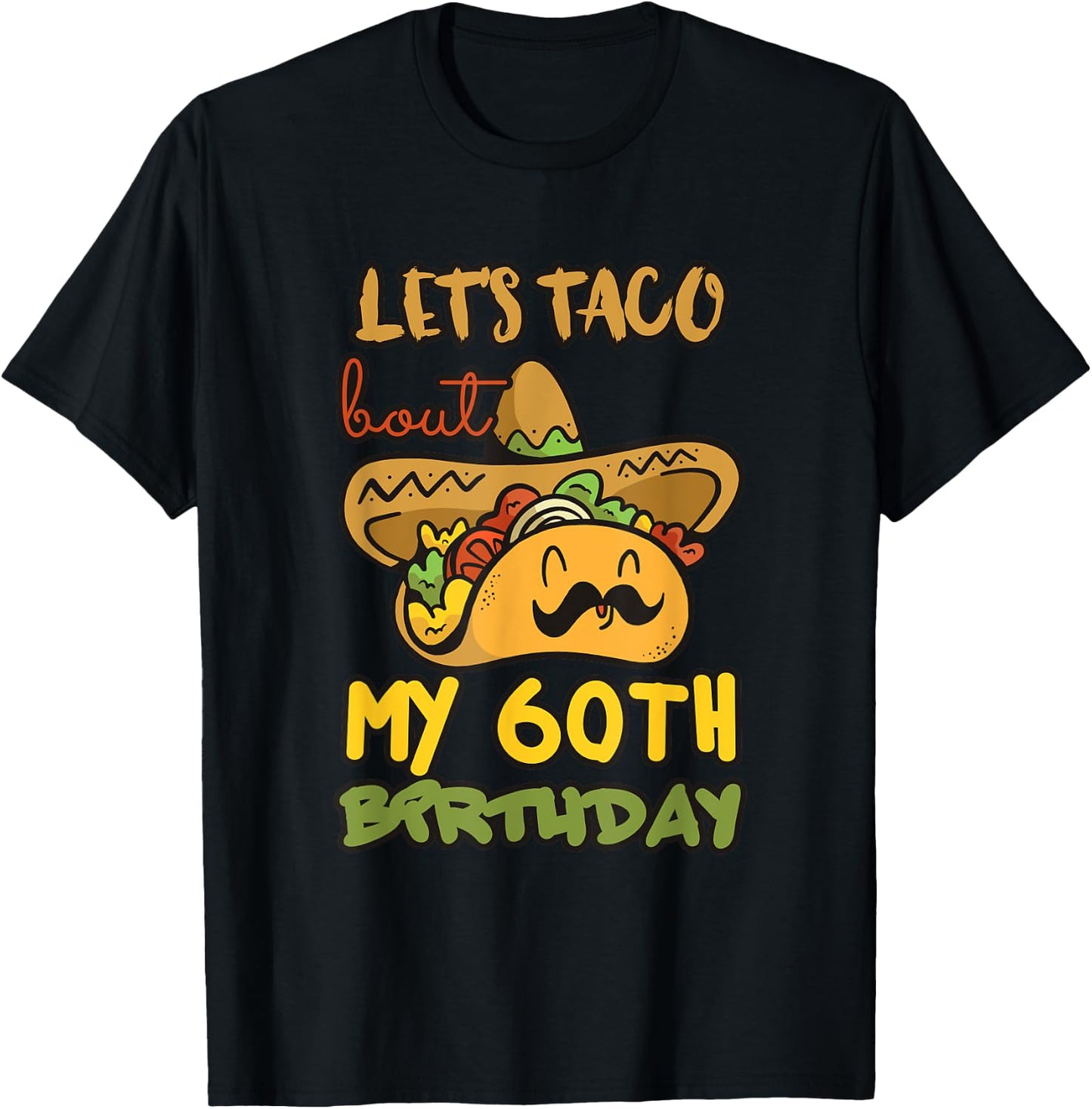 Let's Taco Bout My 60th Birthday Taco Party Decorations T-Shirt - T-Shirt | Black