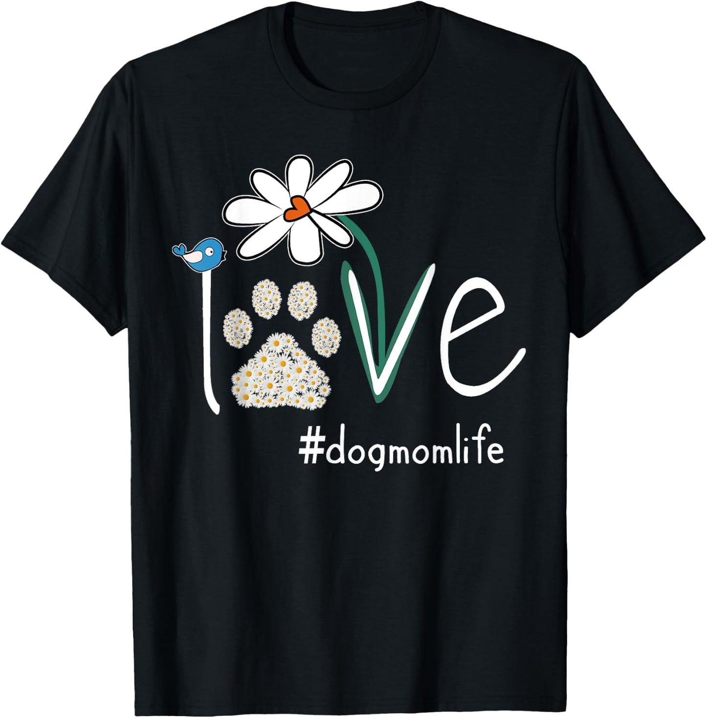 Love Dog Mom Life Daisy Bird Cute Mother's Day Gift Wife T-Shirt - T-Shirt | Black
