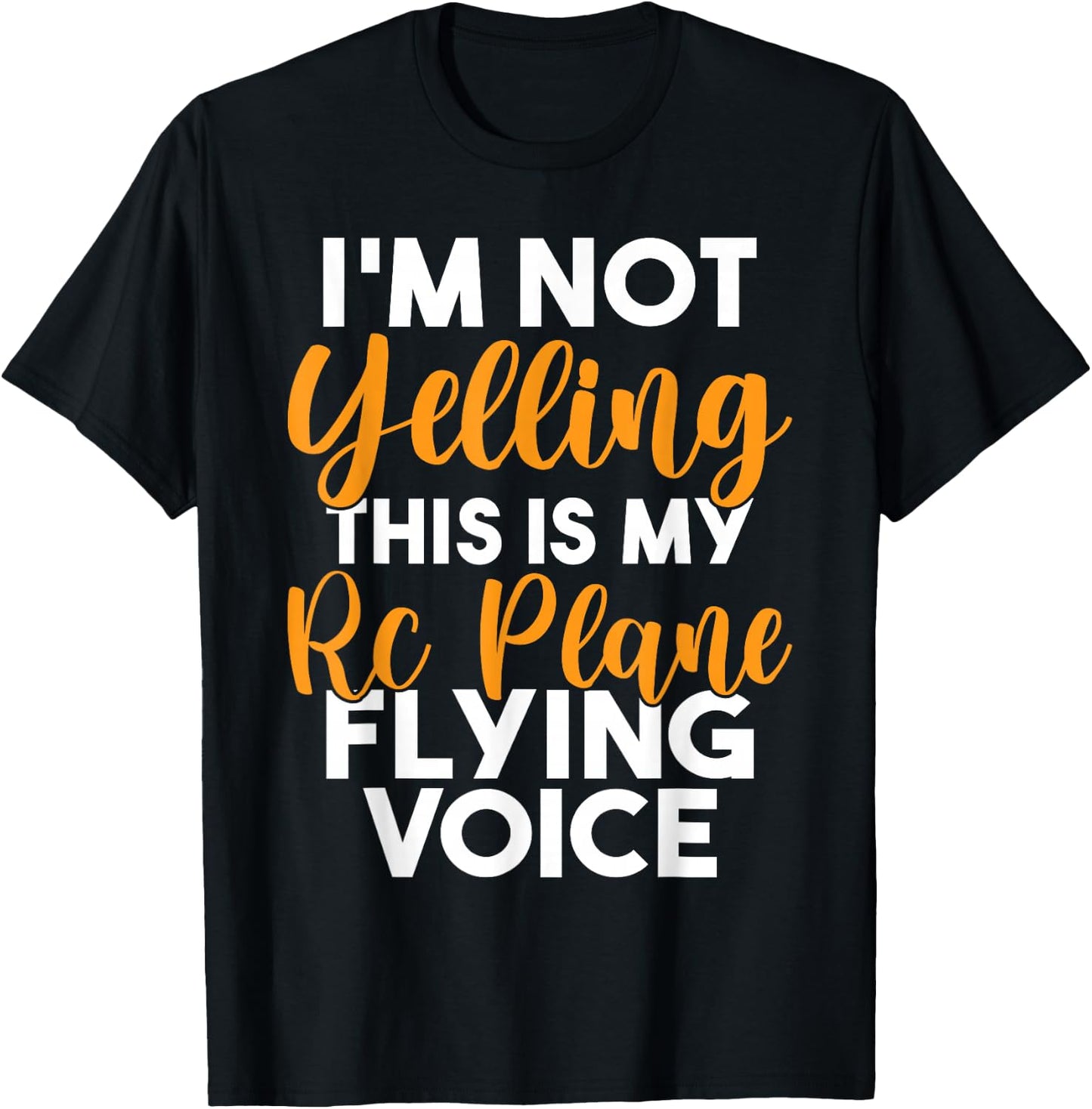 Im not Yelling this is my RC Plane Flying Voice RC Plane T-Shirt - T-Shirt | Black